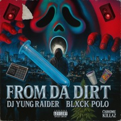 DJ YUNG RAIDER X BLXCK POLO - FROM DA DIRT