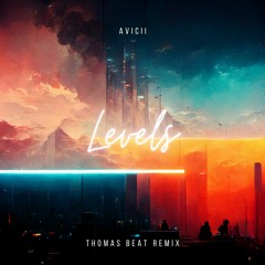 Avicii - Levels (Thomas Beat Remix) (Free DL)