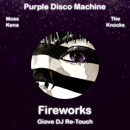 Purple Disco Machine feat. Moss Kena & The Knocks - Fireworks (Giove DJ Re-Touch Edit) [Free DL]
