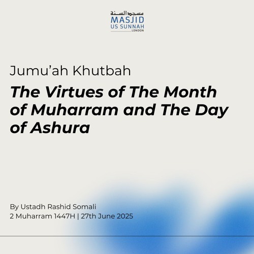 The Virtues of The Month of Muharram and The Day of Ashura by Ustadh Rashid Somali -Khutbah 27/06/25