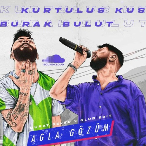 Stream Kurtlus Kus & Burak Bulut - Agla Gözüm (Murat Seker Club Edit)  Jingel by Dj Murat Seker | Listen online for free on SoundCloud