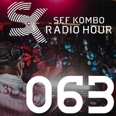 SKRH #063 - Sef Kombo Radio Hour