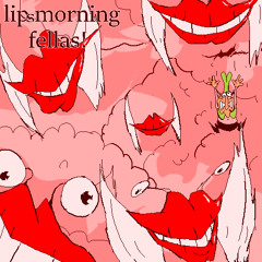 Lips morning fellas !