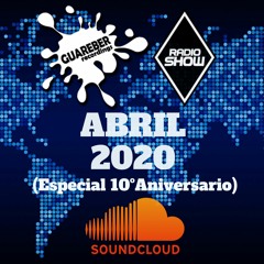 Guareber Recordings Radio Show Abril 2020 (Especial 10º Aniversario)