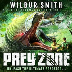 [Get] [EBOOK EPUB KINDLE PDF] Prey Zone: Prey Zone, Book 1 by  Wilbur Smith,Keith Chapman,Steve Cole