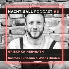 #11 Grischka Heimrath – Kosmos Kuriosum & Wiens Hürden