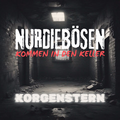 NUR DIE BÖSEN KOMMEN IN DEN KELLER