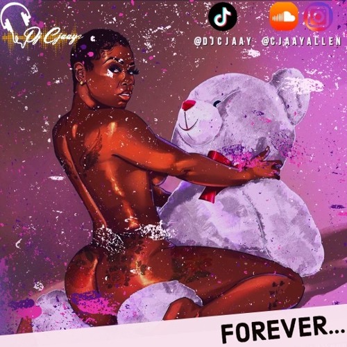 FOREVER... THE BEDROOM EDITION - @DjCjaay