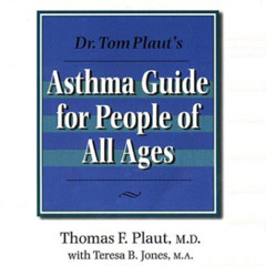 [GET] EBOOK 📪 Dr Tom Plaut's Asthma Guide for People of All Ages by  Thomas F. Plaut