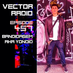 BANDIDAGEM AKA YONOID - VECTOR RADIO OCT 2024