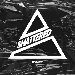 KYMOX - SHATTERED