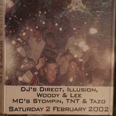 Saturday 2nd February 2002 DJ's Direct, Illusion, Woody & Lee MC's Stompin, TNT & Tazo