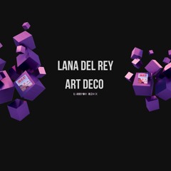 lana del rey - art deco larryoh remix