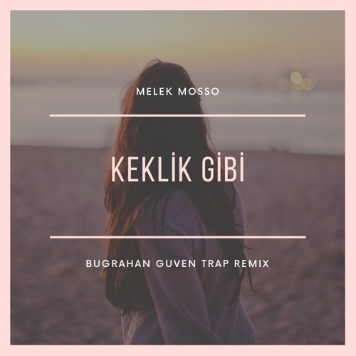 Melek Mosso Keklik Gibi Bugrahan Guven Trap Remix By Guvenbugrahan