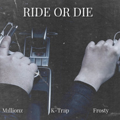 M1llionz ft. K Trap & Frosty - Ride Or Die (Remix)