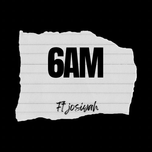 6am w/ josiyah