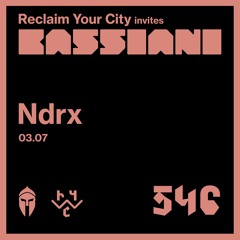 Reclaim Your City 546 | Ndrx