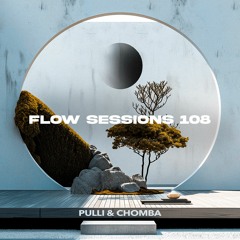 Flow Sessions 108 - PULLI & CHOMBA