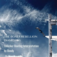 The Boxer Rebellion - Diamonds (Tinlicker Bootleg Interpretation by Bendy)