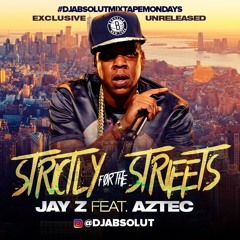 JAY Z FEAT. AZTEC "STRICTLY FOR THE STREETS"  EXCLUSIVE UNRELEASED