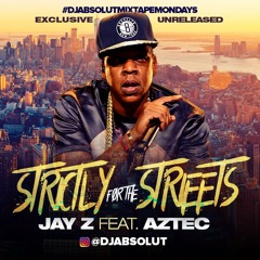 JAY Z FEAT. AZTEC "STRICTLY FOR THE STREETS"  EXCLUSIVE UNRELEASED