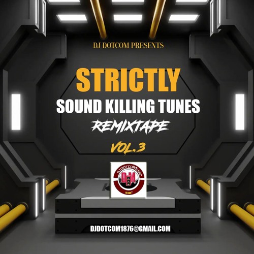 DJ DOTCOM PRESENTS STRICTLY SOUND KILLING TUNES REMIXTAPE (PT.3)🔥