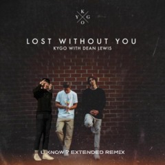 Kygo, Dean Lewis - Lost Without You (U Know? Extended Remix) [Free Download]