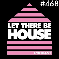Let There Be House podcast with Glen Horsborough #468