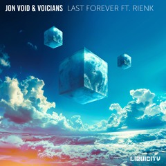 Jon Void & Voicians - Last Forever (feat. RIENK)