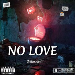 "No Love" A 3Dbeats EXCLUSIVE