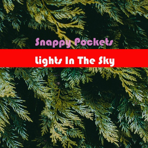 Stream Lights In The Sky by Snappy Pockets Listen online for free on