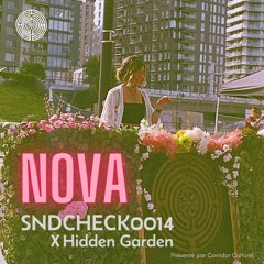 Hidden Garden Live @ SNDCHECK0014 - NOVA