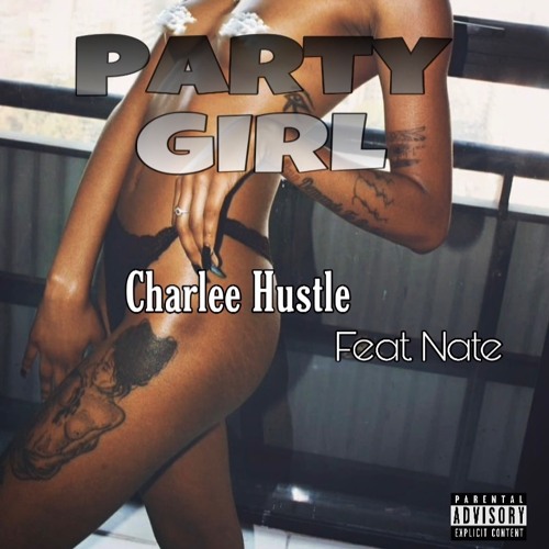 Charlee Hustle - Party Girl (Feat. Nate)