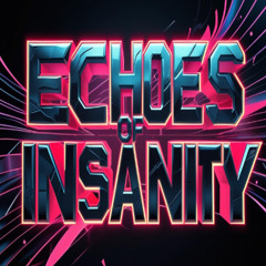 ECHOES OF INSANITY