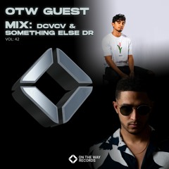 OTW Guest Mix Vol.42: DCVCV & Something Else DR