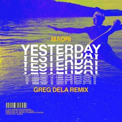 Maori - Yesterday (Greg Dela Remix)