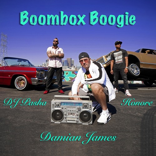 Stream BOOMBOX BOOGIE - DAMIAN JAMES (FEAT. HONORÉ AND DJ PASHA 