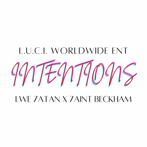 INTENTIONS - LWE7ATAN x 7AINTBECKHAM