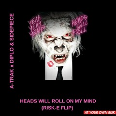 A-Trak x Diplo & SIDEPIECE - Heads Will Roll On My Mind (Risk-E Flip) Supported by RL Grime & 4B