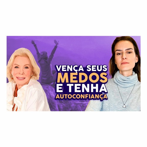 MEDITAÇÃO Guiada Para VENCER O MEDO Oficial Louise Hay