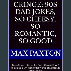 [READ] ⚡ Nostalgic Cringe: 90s Dad Jokes, So Cheesy, So Romantic, So Good : Time-Tested Humor for