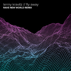 Lenny Kravitz - Fly Away (Rave New World Remix)