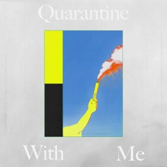 Quarantine With Me (prod. 1-800-beats)