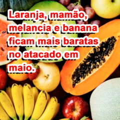 Laranja, mamão, melancia e banana ficam mais baratas no atacado em maio