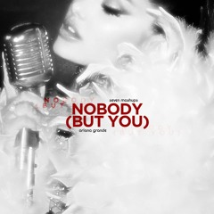 nobody (but you)