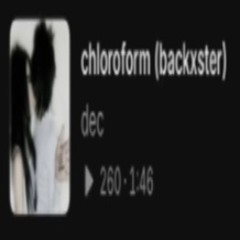 dec - chloroform (backxster) [reuploaded]