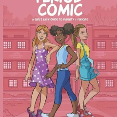 Read The Period Comic: A Girl's Easy Guide to Puberty and Periods -An