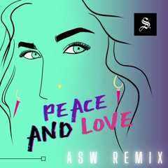 Peace and Love (ASW Remix)