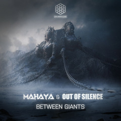 Mahaya, Out Of Silence - Between Giants (Original Mix)