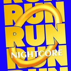 RUN (Nightcore)